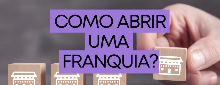 Como abrir uma franquia