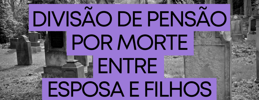 Divisão de pensão por morte entre esposa e filhos