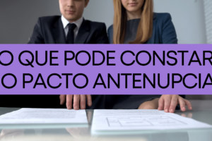 O que pode constar no pacto antenupcial