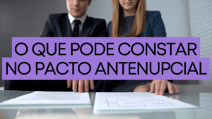 O que pode constar no pacto antenupcial