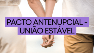 Pacto antenupcial - União Estável