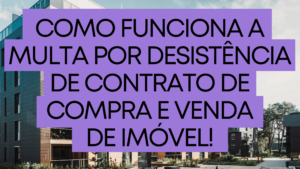 Multa por desistência de contrato de compra e venda de imóvel