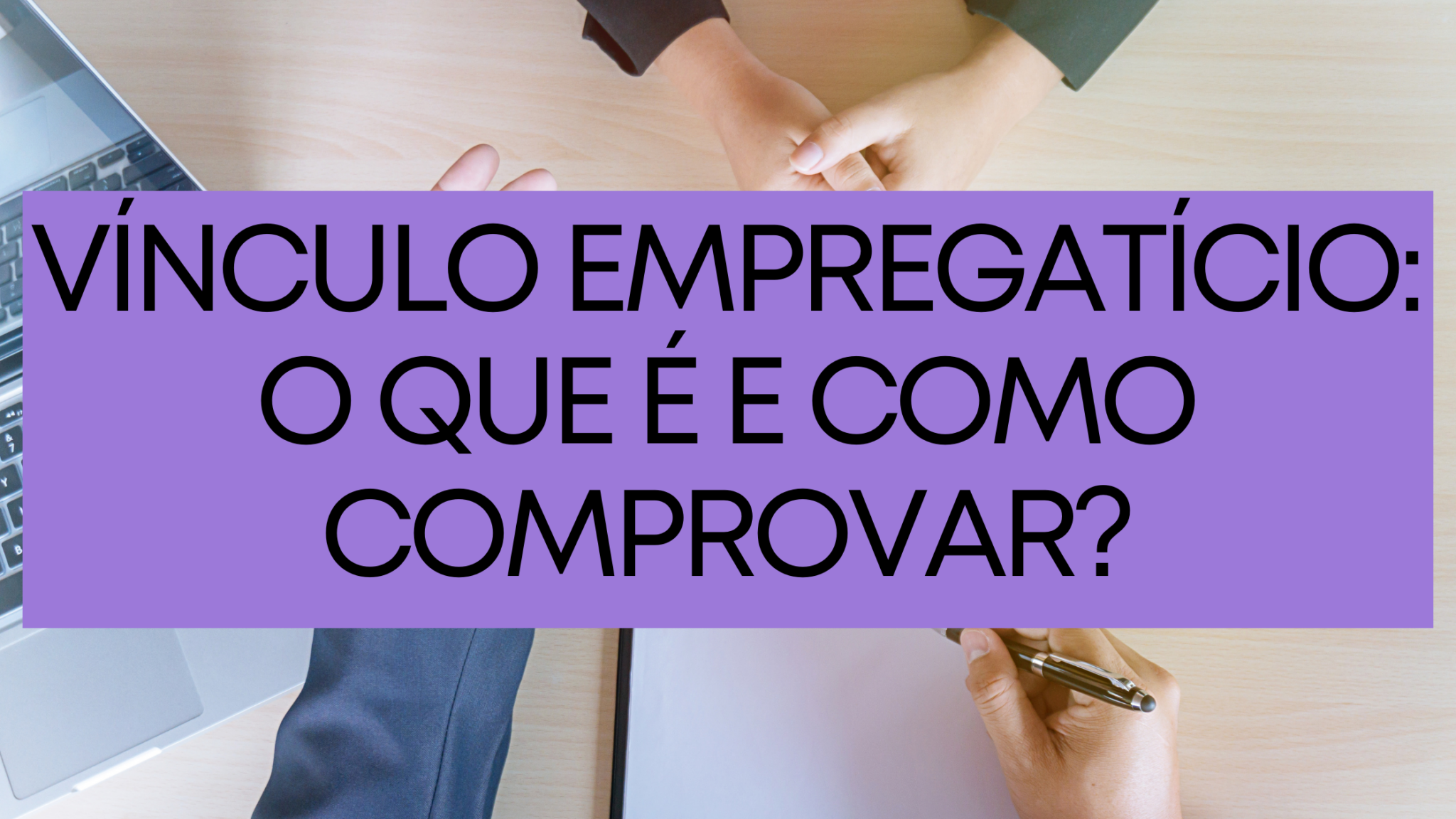 Vínculo empregatício: o que é e como comprovar | Guia
