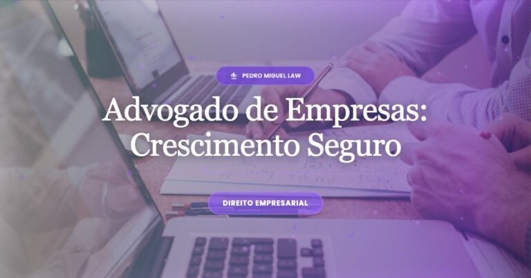 Advogado de Empresas: O Guia Completo para um Crescimento Seguro Advogado de Empresas